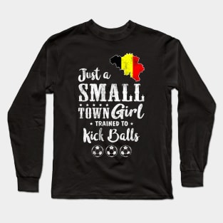 Just a Small Town Girl Belgium Soccer Tshirt Long Sleeve T-Shirt